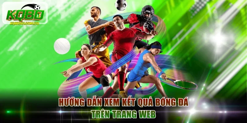 Hướng dẫn xem kết quả bóng đá trên trang web